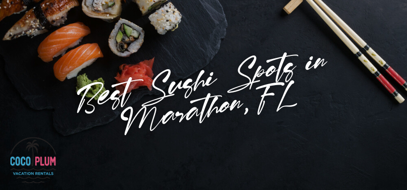 Best Sushi Spots in Marathon, FL